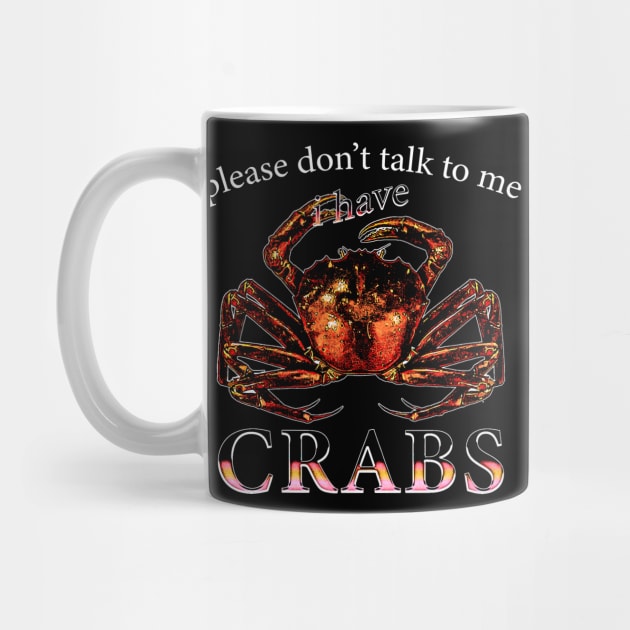 Please Don't Talk To Me I Have Crabs by jawiqonata